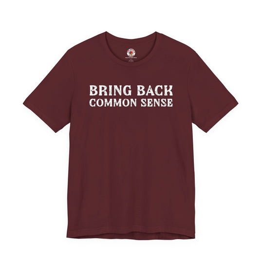 Bring Back Common Sense T-Shirt