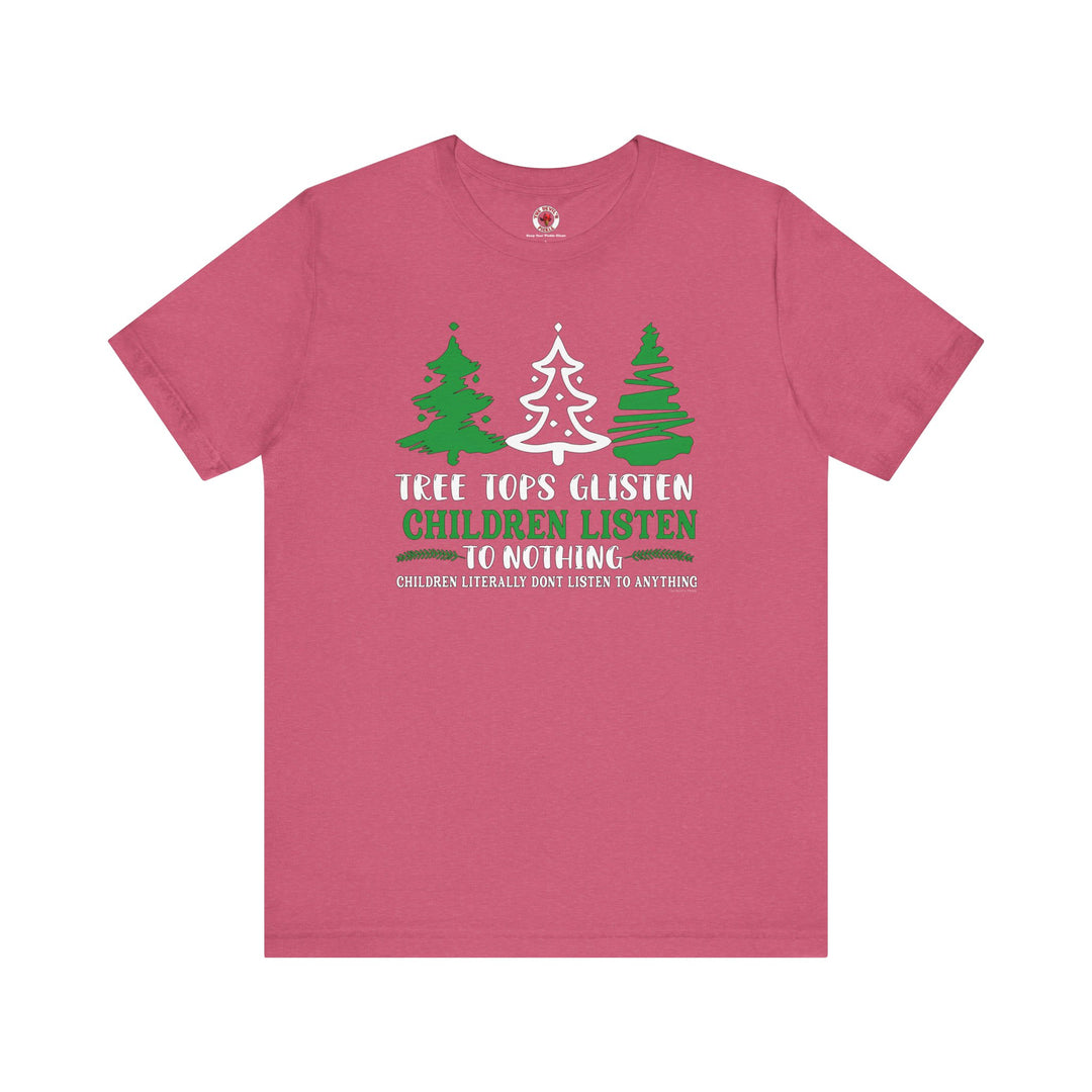 Tree Tops Glisten Children Listen to Nothing T-Shirt