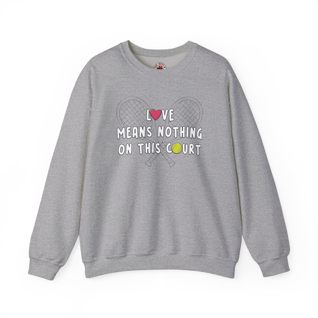 Love Means Nothing Crewneck Sweatshirt