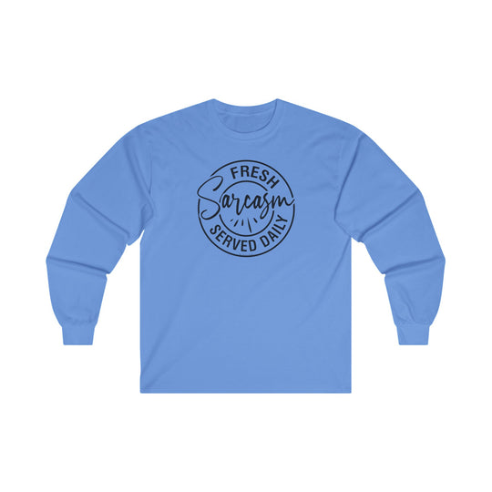 Fresh Sarcasm Served Daily Long Sleeve Tee