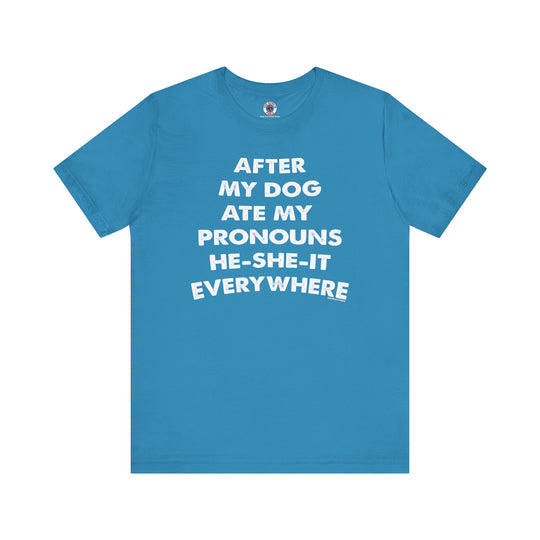 After My Dog Ate My Pronouns T-Shirt