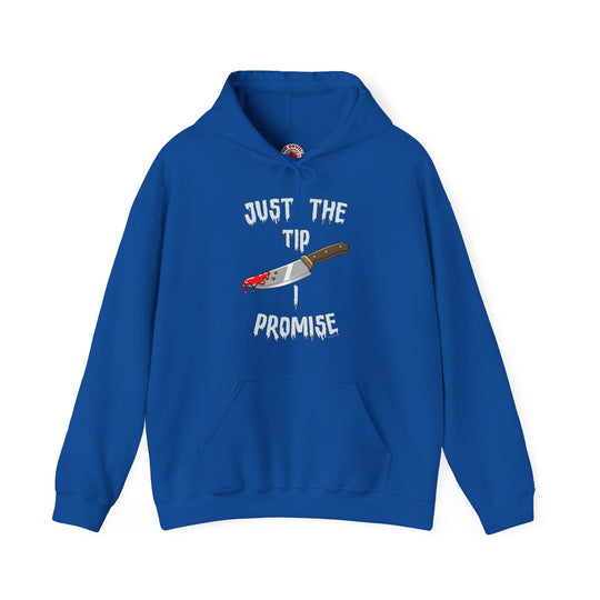 Just The Tip I Promise Hooded Sweatshirt