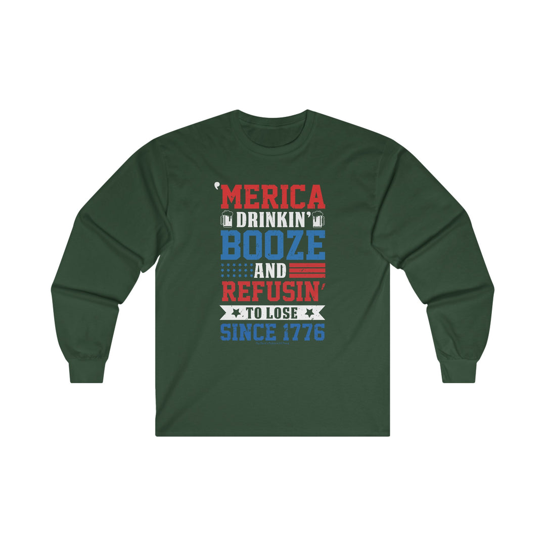 Merica Drinkin Booze And Refusin To Lose Long Sleeve Tee