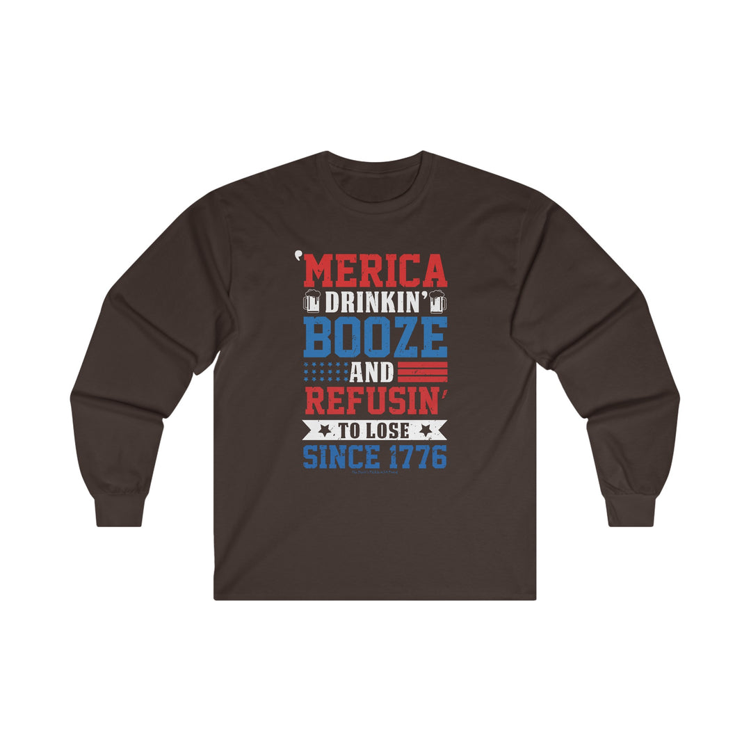 Merica Drinkin Booze And Refusin To Lose Long Sleeve Tee