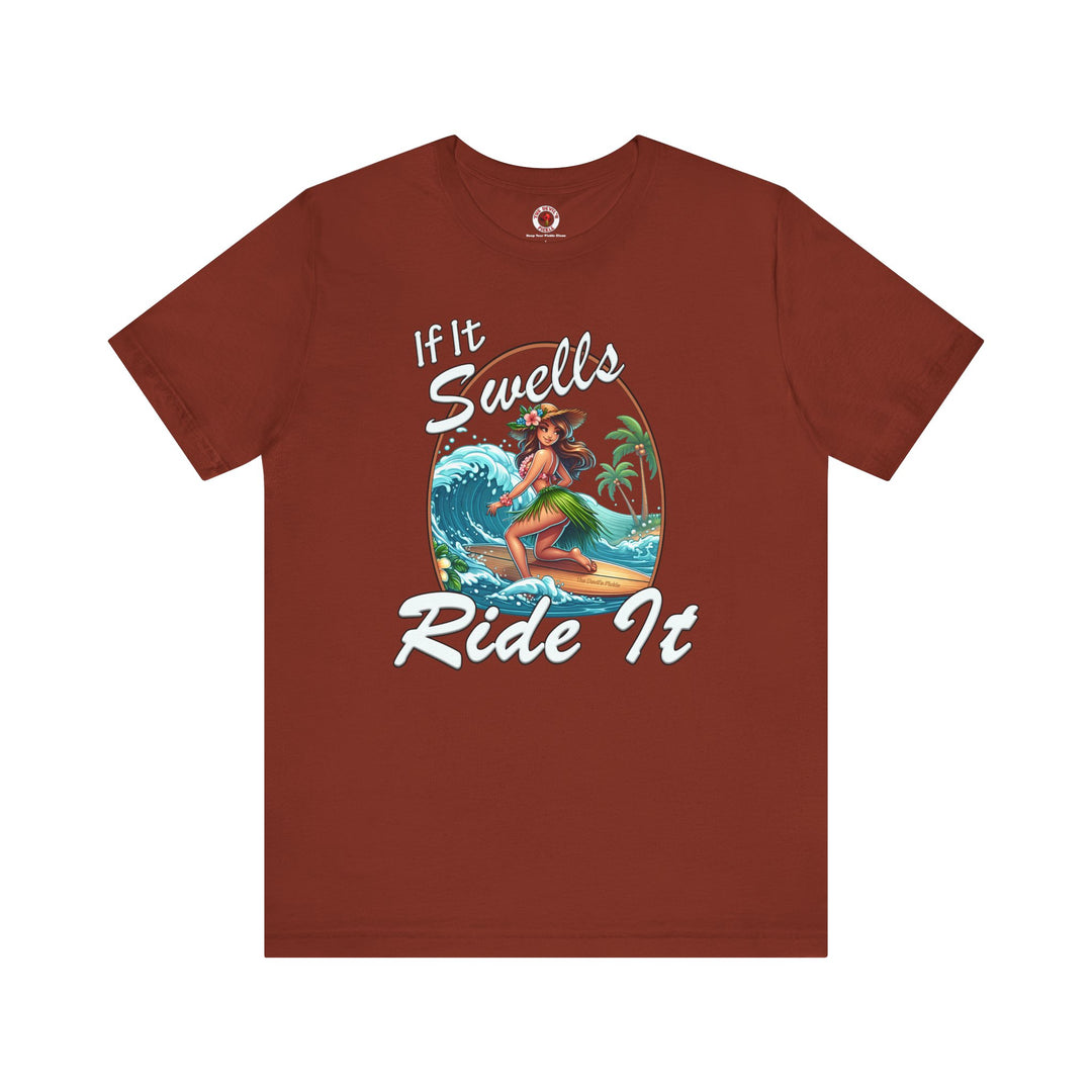 If It Swells Ride it T-Shirt