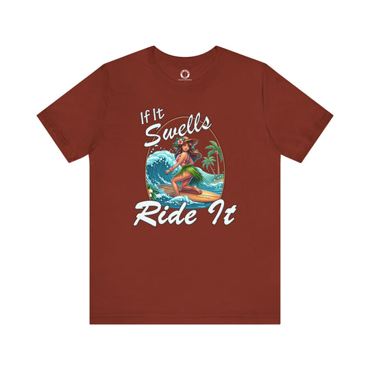 If It Swells Ride it T-Shirt