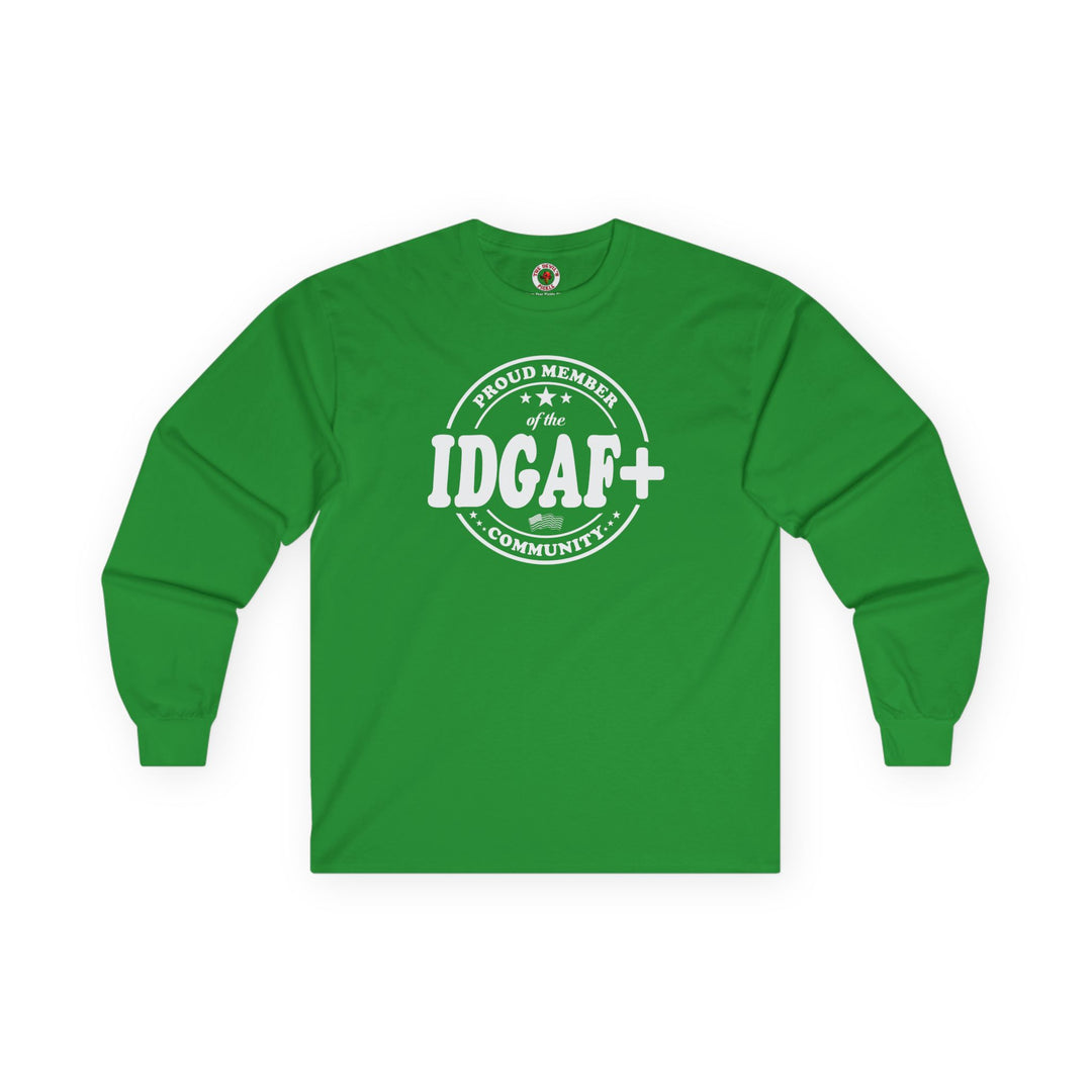 Proud Member of The IDGAF+ Community Long Sleeve Tee