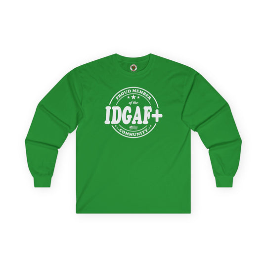 Proud Member of The IDGAF+ Community Long Sleeve Tee