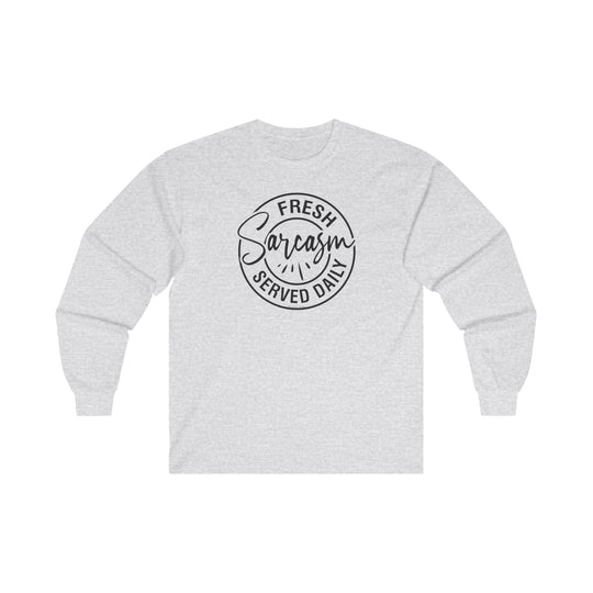 Fresh Sarcasm Served Daily Long Sleeve Tee