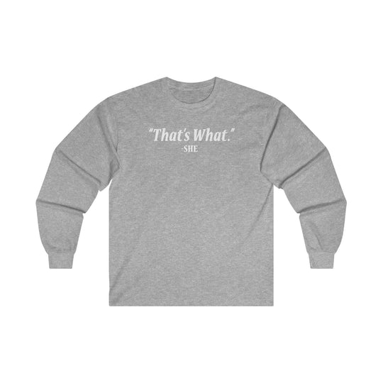 That's What She Said Long Sleeve Tee