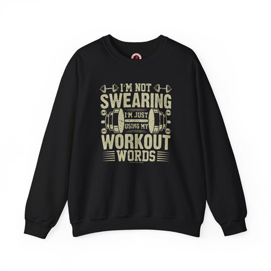 I'm Not Swearing I'm Just Using My Workout Words Crewneck Sweatshirt