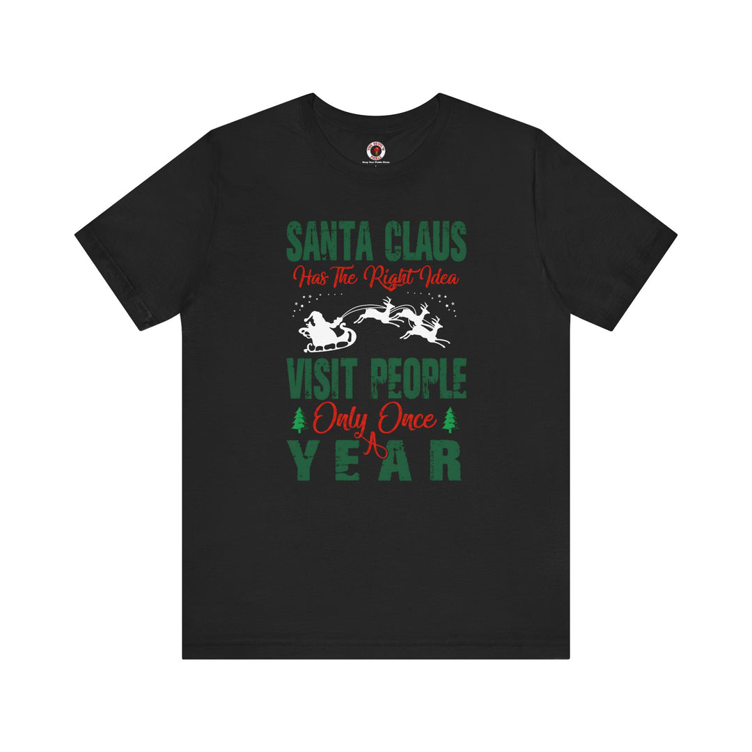 Santa Has The Right Idea T-Shirt