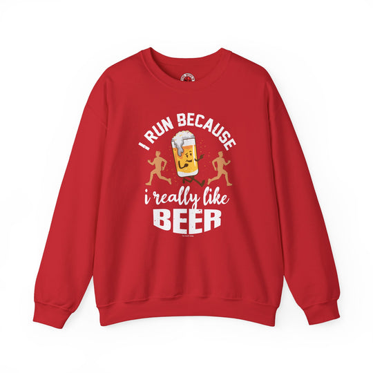 I Run Because I Really Like Beer Crewneck Sweatshirt