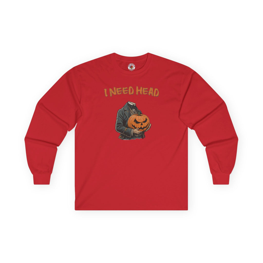 I Need Head Long Sleeve Tee