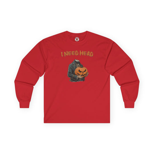 I Need Head Long Sleeve Tee