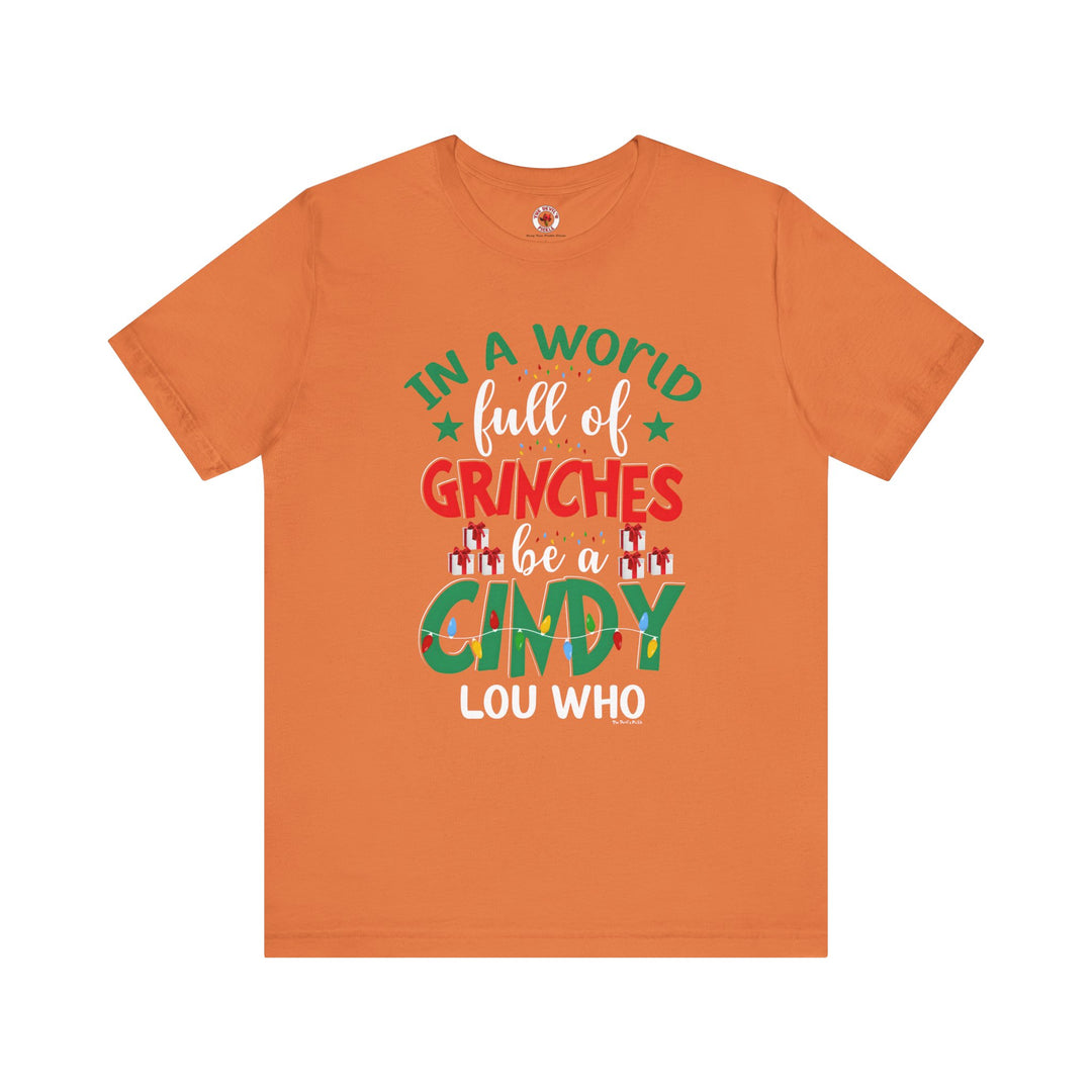 In A World Full Of Grinches Be Cindy Loo Who T-Shirt