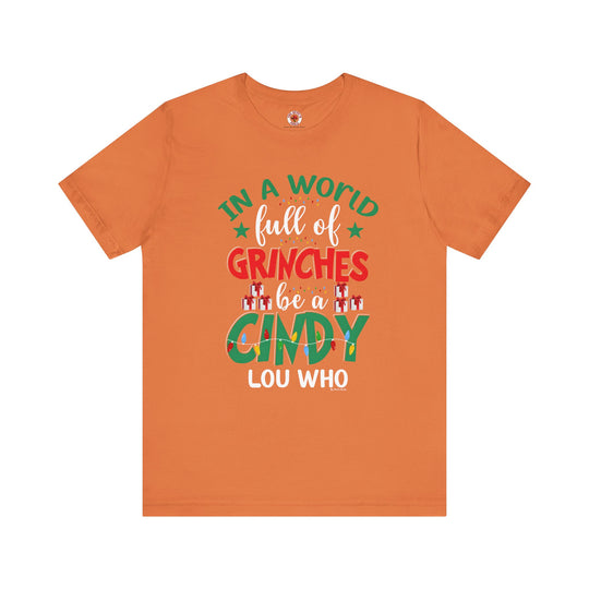 In A World Full Of Grinches Be Cindy Loo Who T-Shirt