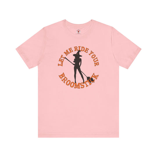 Let Me Ride Your Broomstick T-Shirt