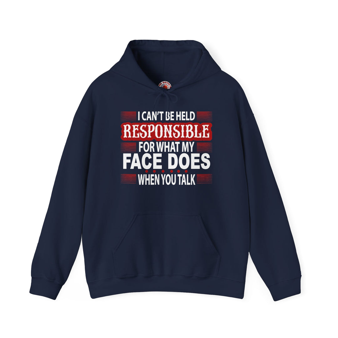 I Can't Be Held Responsible Hooded Sweatshirt