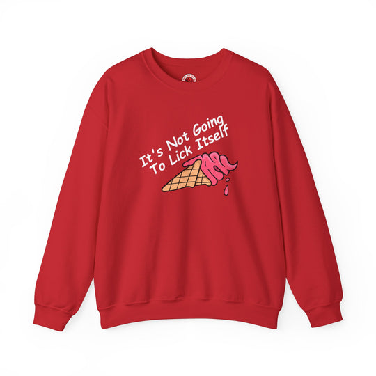 It's Not Going To Lick Itself Crewneck Sweatshirt