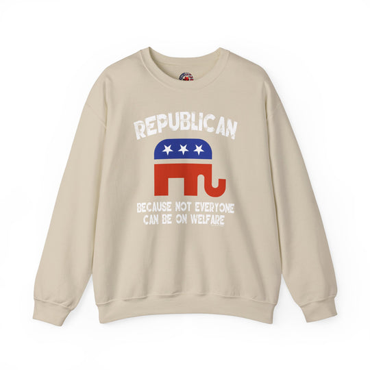 Republican Because Not Everyone Can Be On Welfare Crewneck Sweatshirt