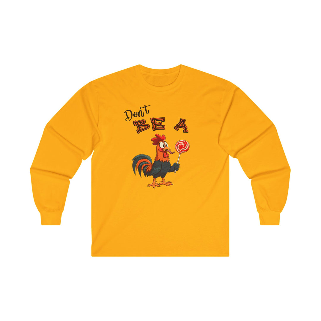 Don't Be A Cock Sucker Long Sleeve Tee