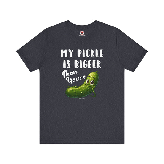 My Pickle Is Bigger Than Yours T-Shirt