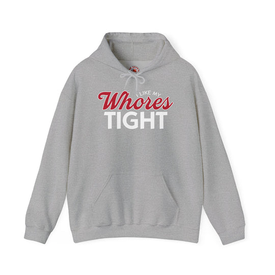 I Like My Whores Tight Hooded Sweatshirt