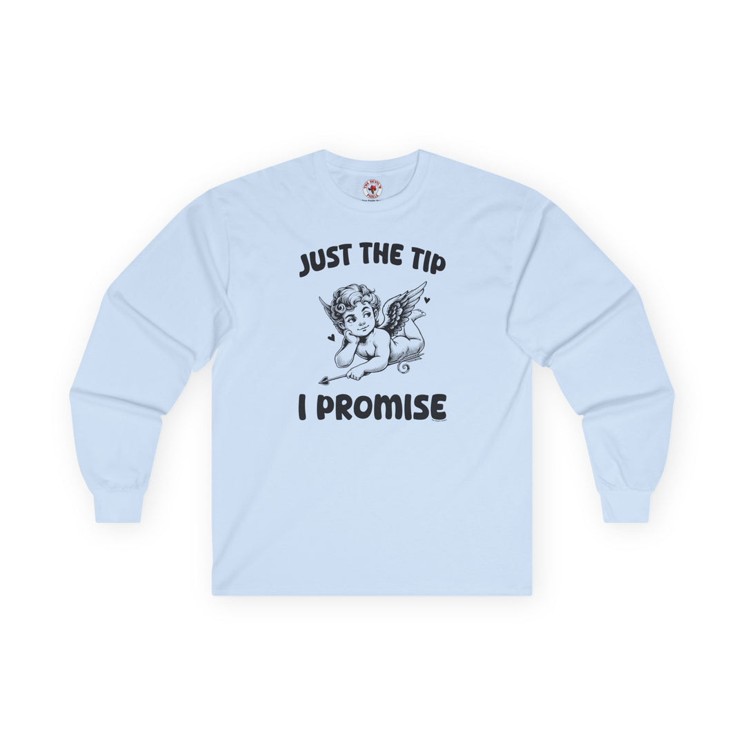 Just The Tip I Promise V-Day Long Sleeve Tee