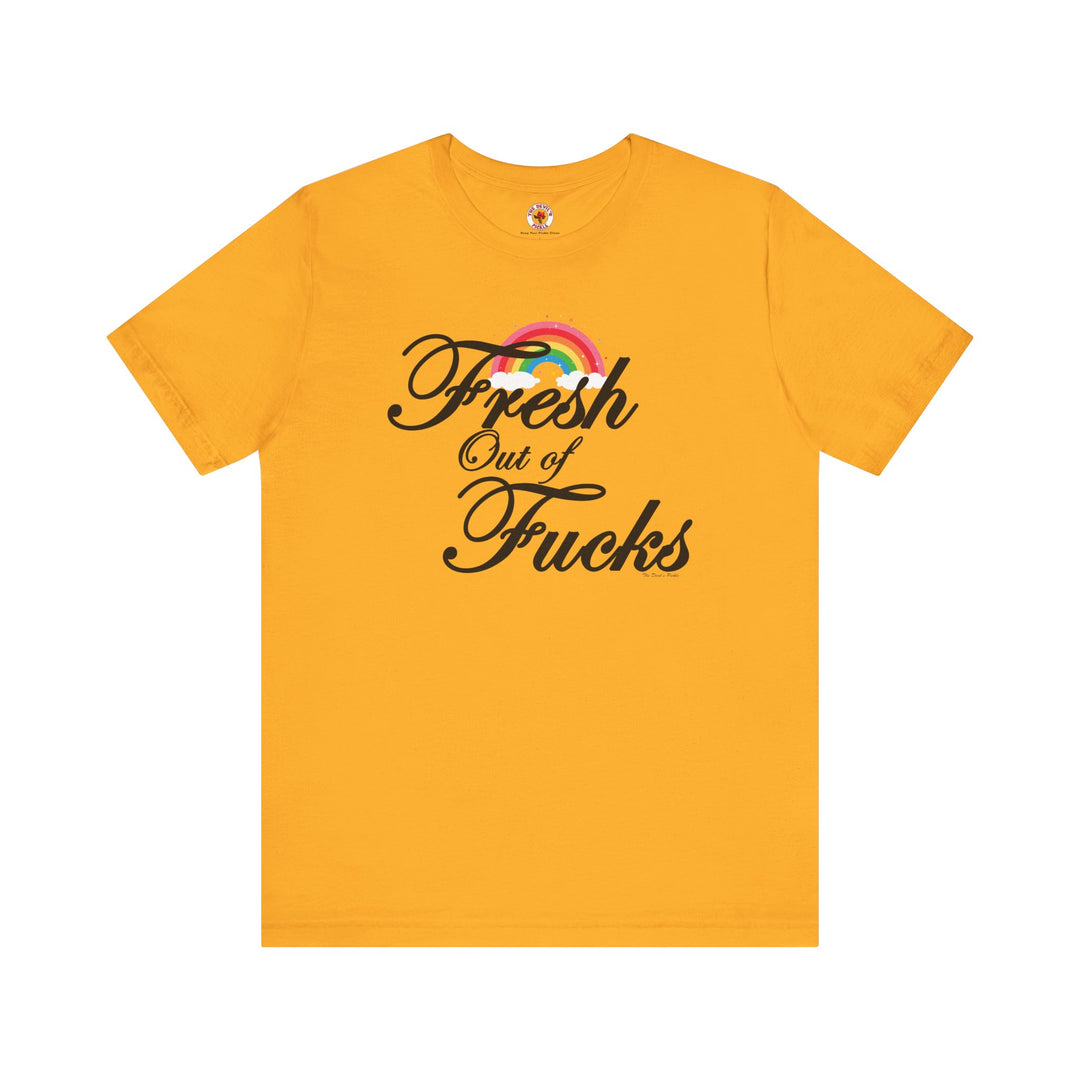 Fresh Out Of Fucks T-Shirt