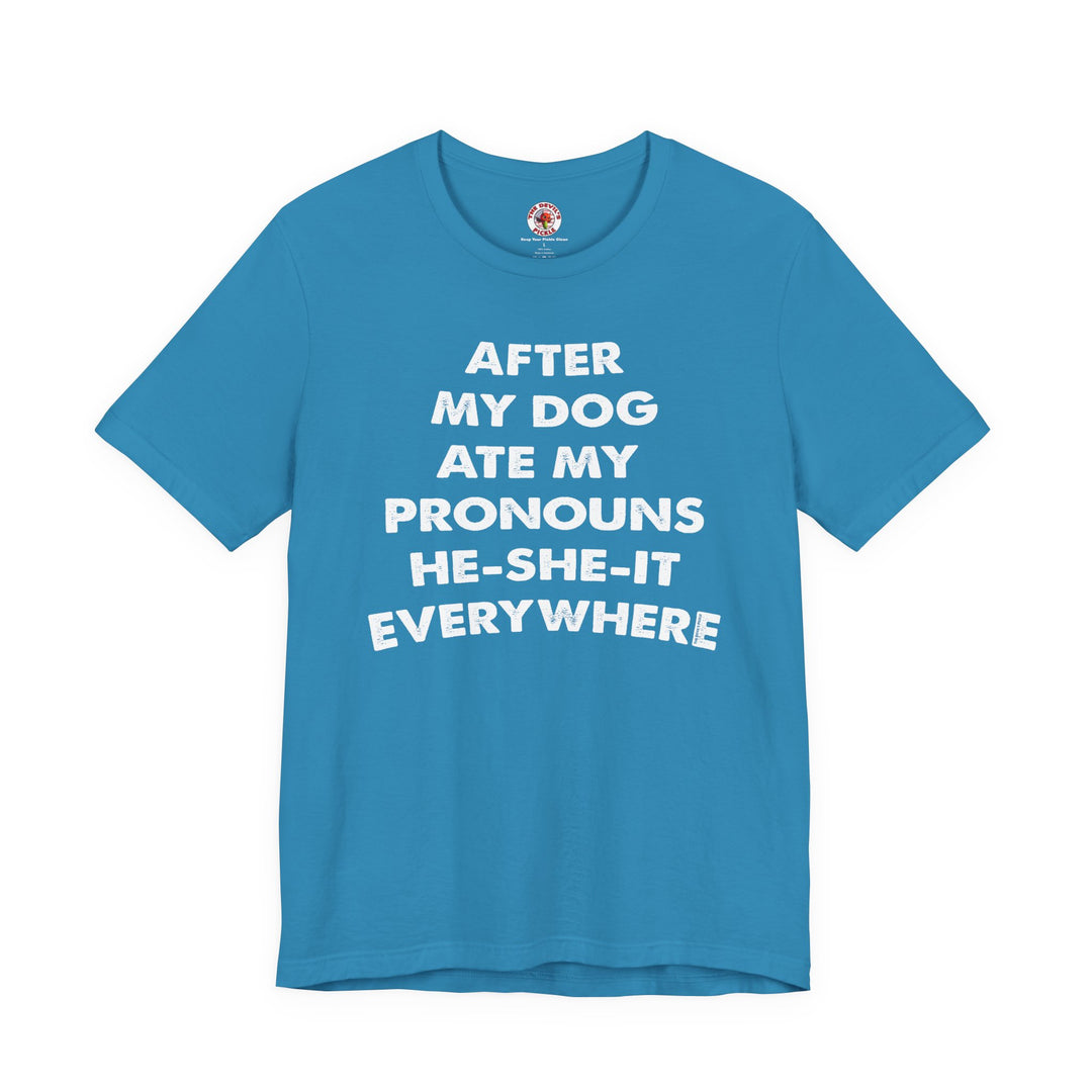 After My Dog Ate My Pronouns T-Shirt
