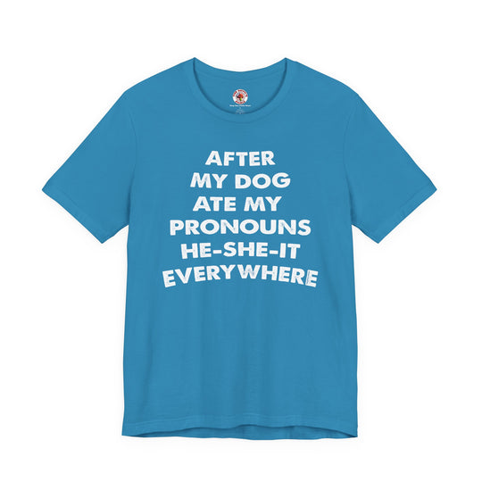 After My Dog Ate My Pronouns T-Shirt