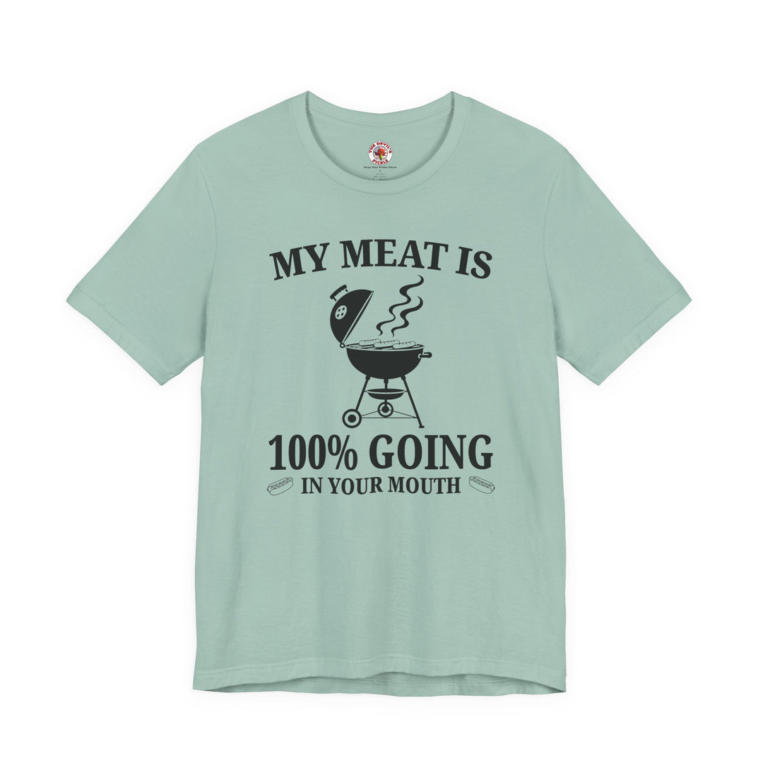 My Meat is Going In Your Mouth T-Shirt