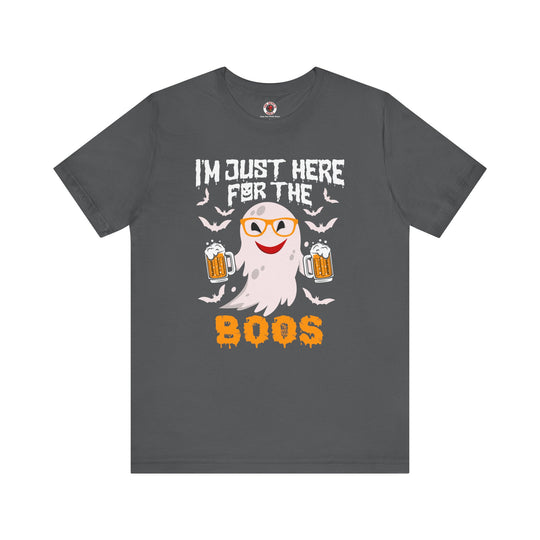 I'm Just Here For The Boos T-Shirt