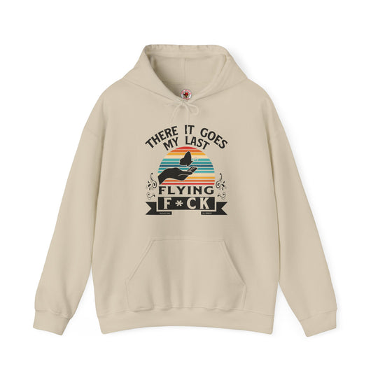 There It Goes My Last Flying Fuck Hooded Sweatshirt