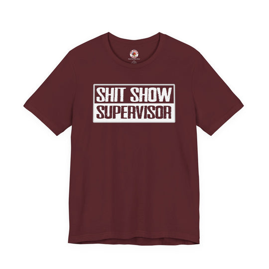 Shit Show Supervisor T-Shirt