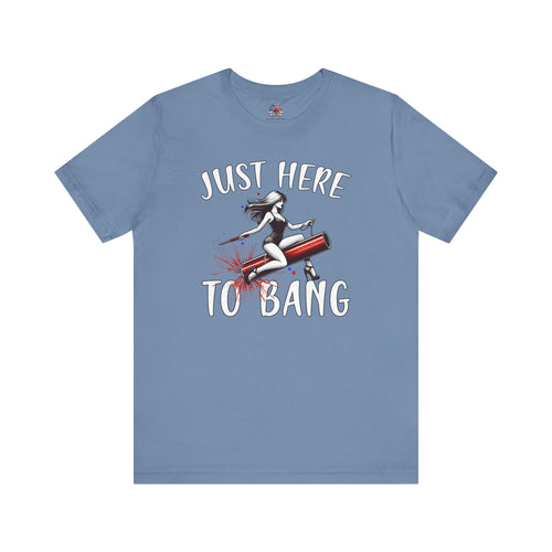 Just Here To Bang Firework T-Shirt