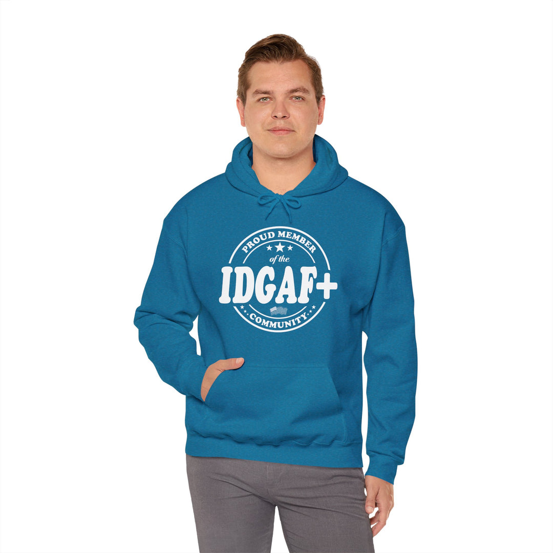 Proud Member of The IDGAF+ Community Hooded Sweatshirt