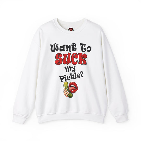 Want To Suck My Pickle Crewneck Sweatshirt