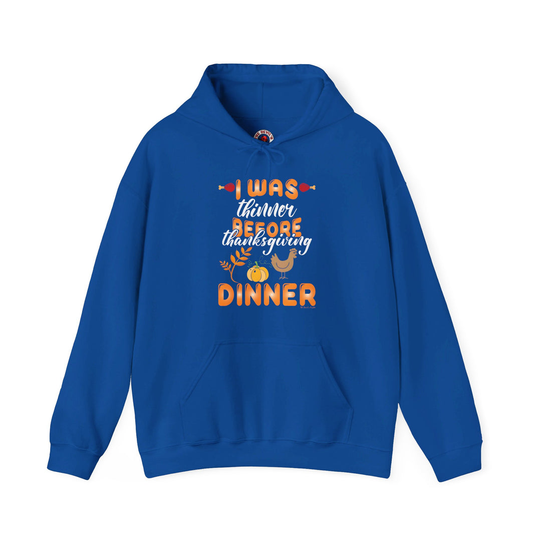 I Was Thinner Before Thanksgiving Dinner Hooded Sweatshirt