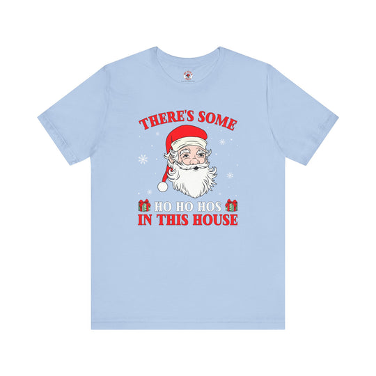 There's Some Ho Ho Ho's In This House T-Shirt