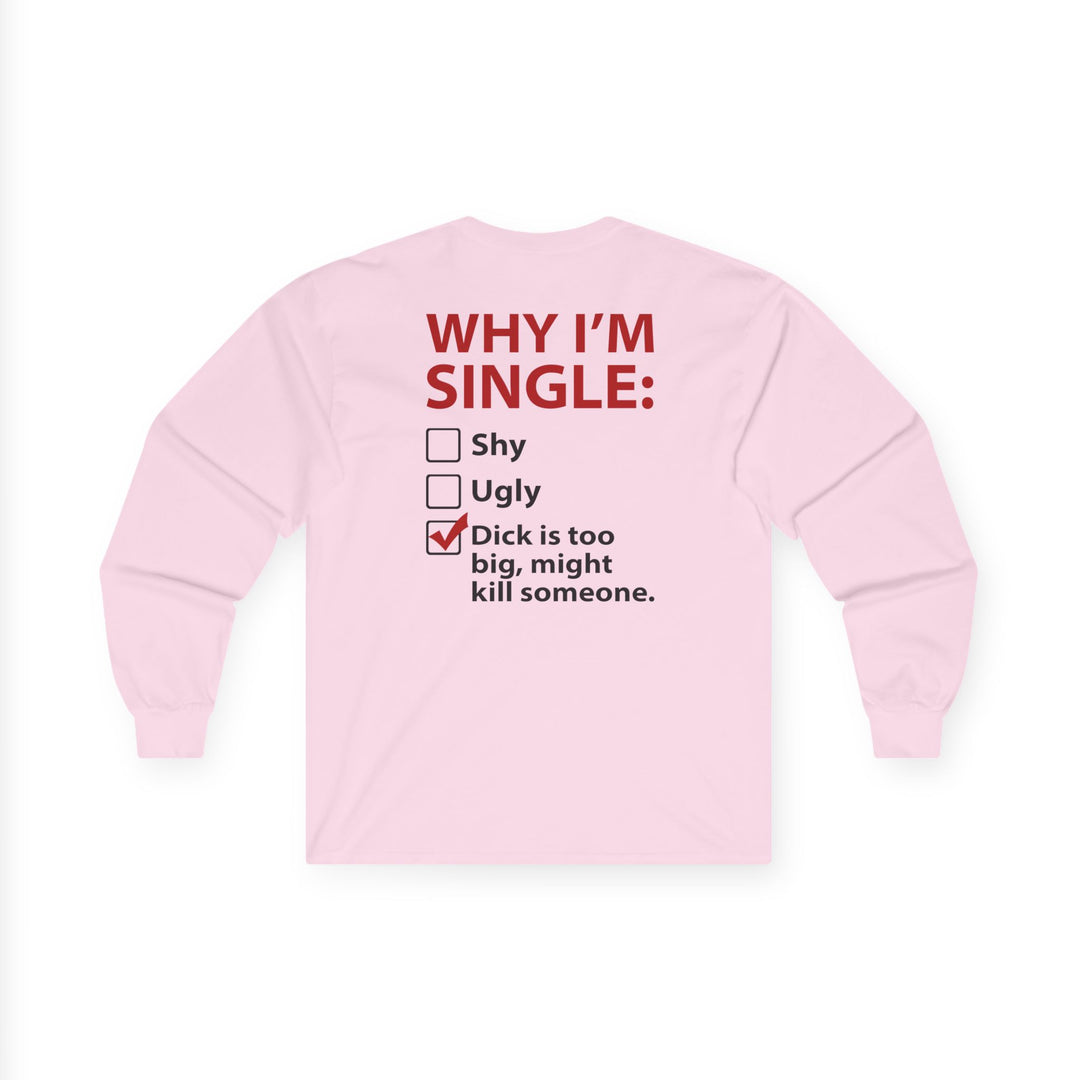 Why I'm Single Long Sleeve Tee