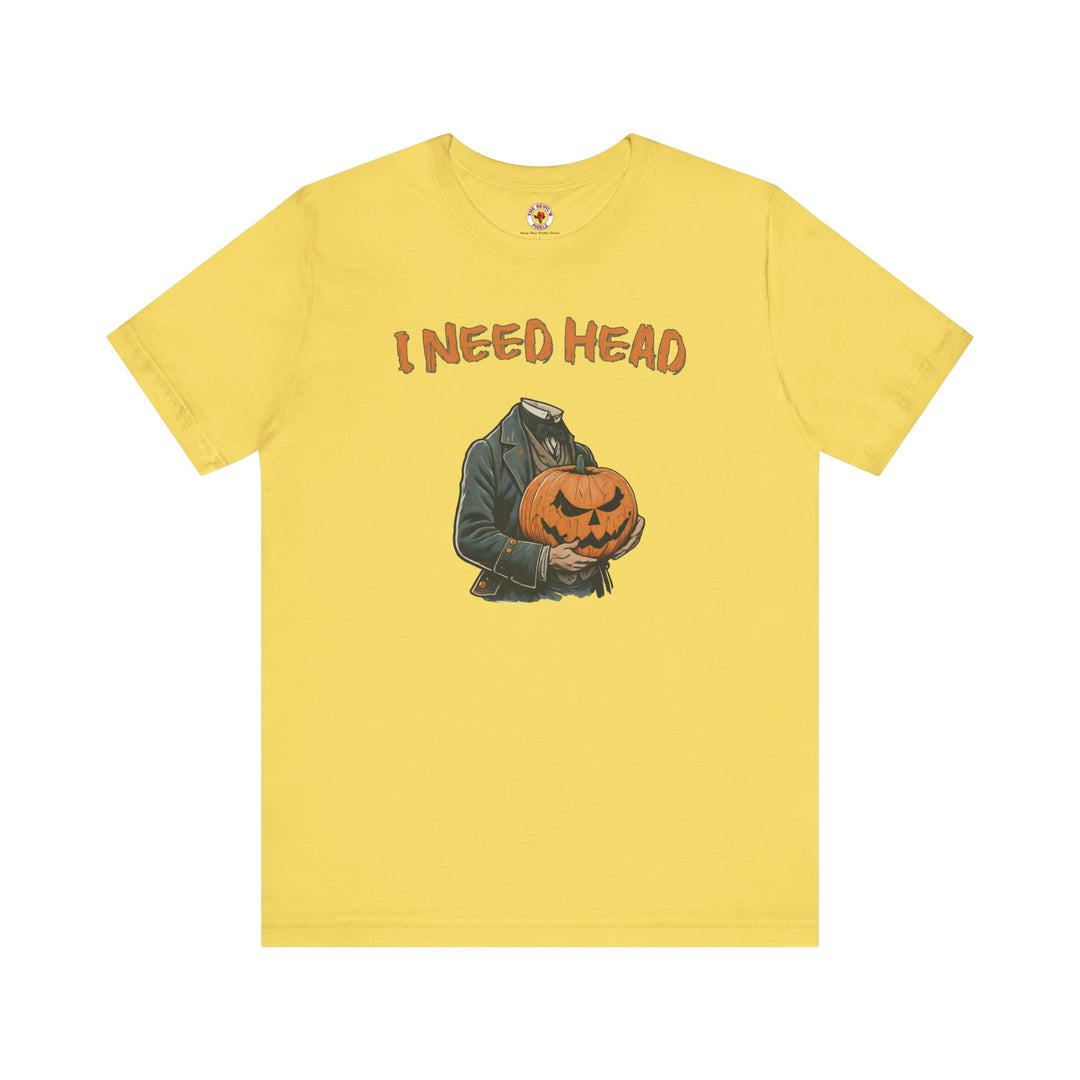 I Need Head T-Shirt