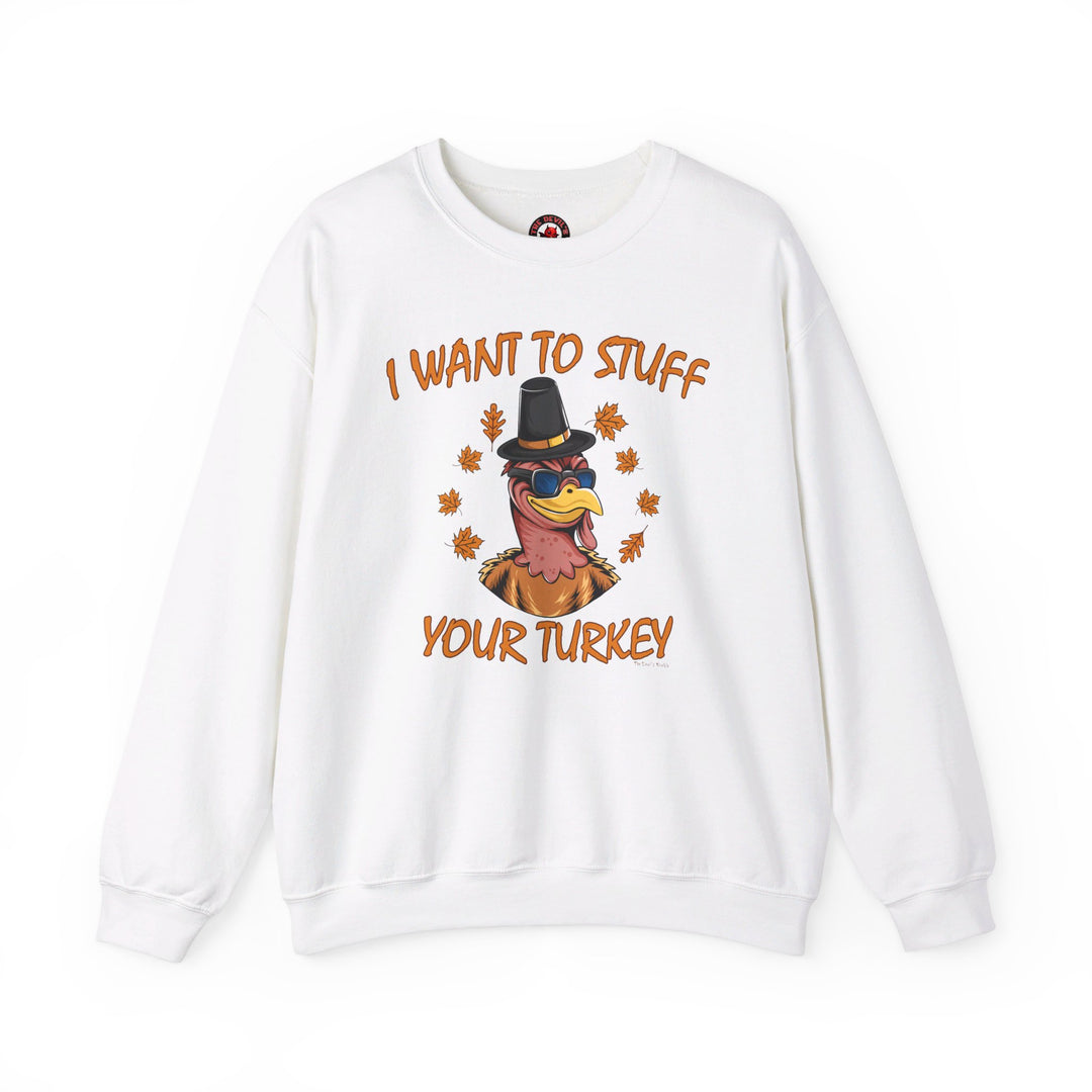 I Want To Stuff Your Turkey Crewneck Sweatshirt