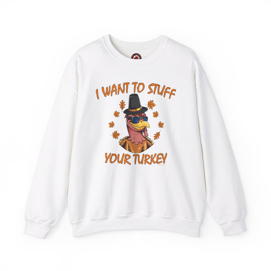 I Want To Stuff Your Turkey Crewneck Sweatshirt