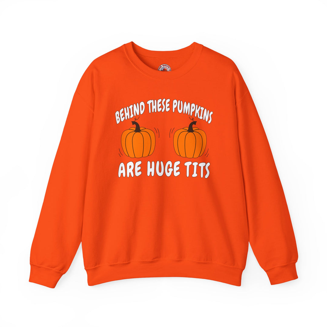 Behind These Pumpkins Are Huge Tits Crewneck Sweatshirt