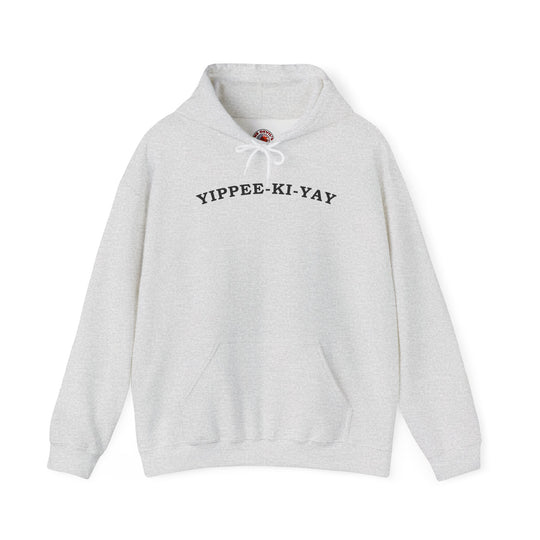 Yippee-Ki-Yay Hooded Sweatshirt