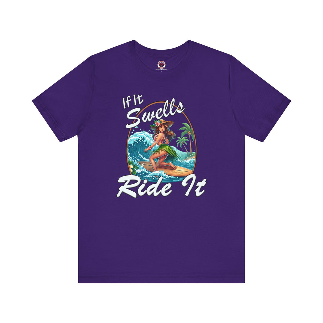 If It Swells Ride it T-Shirt