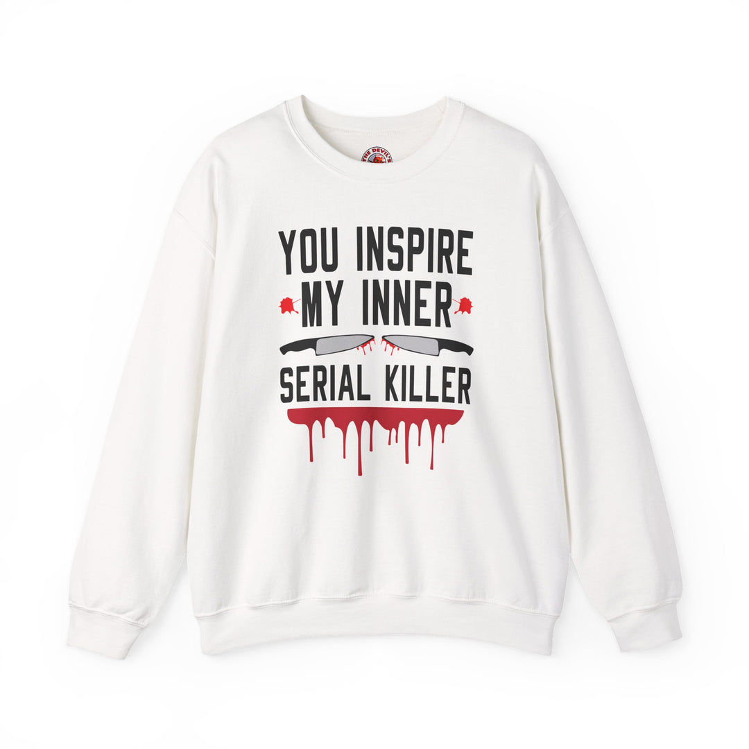 You Inspire My Inner Serial Killer Crewneck Sweatshirt