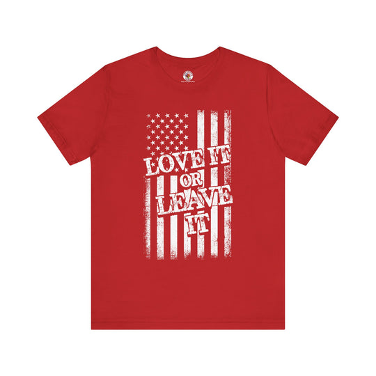 Love It Or Leave It T-Shirt